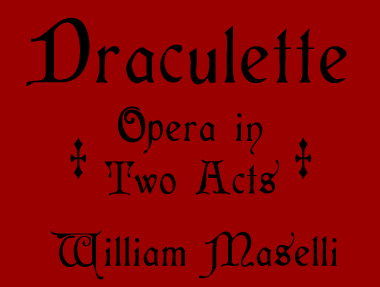 Draculette Opera In Two Acts  William Maselli